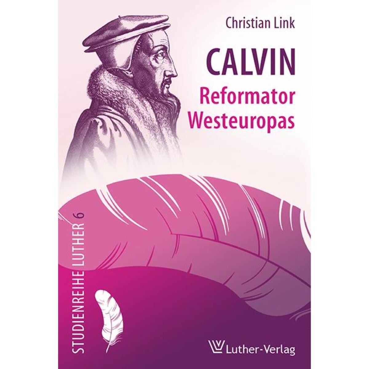 Calvin - Reformator Westeuropas Calvin - Reformator Westeuropas von Luther-Verlag, Bielefeld