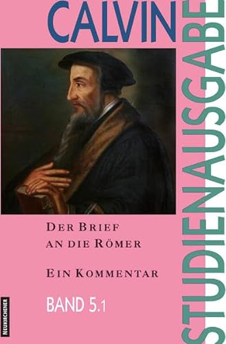 Calvin-Studienausgabe: Der Brief an die Römer: Ein Kommentar: Bd. 5.1 von Vandenhoeck & Ruprecht GmbH & Co. KG