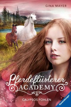 Calypsos Fohlen / Pferdeflüsterer Academy Bd.6 von Ravensburger Verlag
