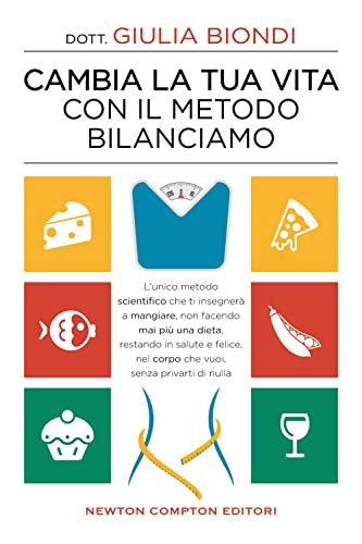 Cambia la tua vita con il metodo Bilanciamo von Newton Compton Editori
