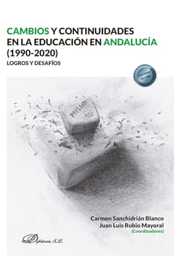 Cambios y continuidades en la educación en Andalucía (1990-2020) Logros y desafíos von Editorial Dykinson, S.L.