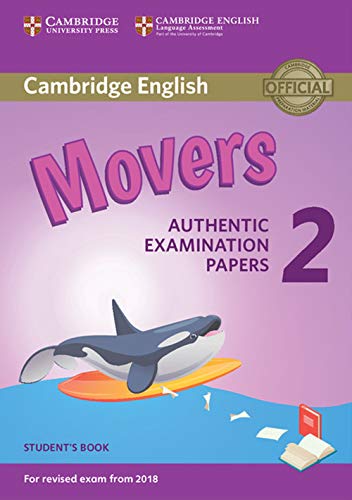 Cambridge English Young Learners 2 for Revised Exam from 2018 Movers Student's Book: Authentic Examination Papers (Cambridge Young Learners English Tests, Band 2)