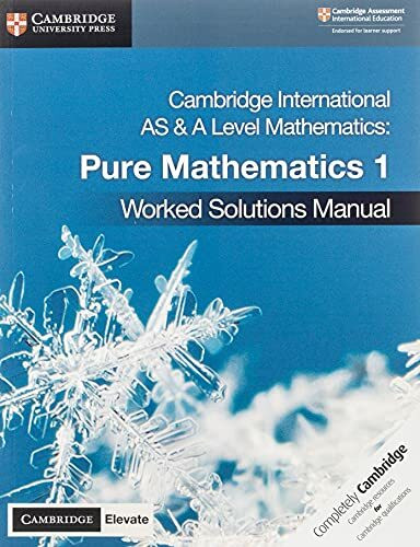 Cambridge International As and a Level Mathematics Pure Mathematics 1 Worked Solutions Manual ...