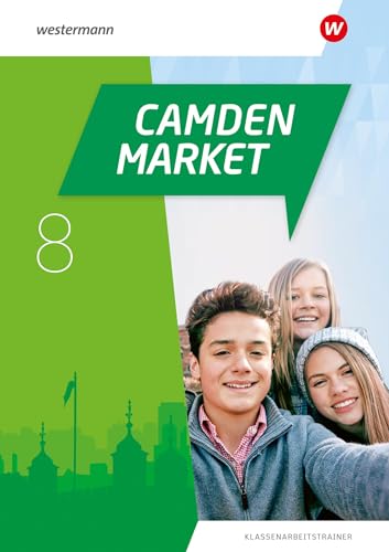 Camden Market - Ausgabe 2020: Klassenarbeitstrainer 8 von Westermann Schulbuchverlag