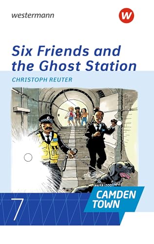 Camden Town - Allgemeine Ausgabe 2020 für Gymnasien: Christoph Reuter, Six Friends and the Ghost Station.: Christoph Reuter, Six Friends and the Ghost Station - Ausgabe 2020 Camden Town - Allgemeine Ausgabe 2020 für Gymnasien: Christoph Reuter, Six Friends and the Ghost Station.: Christoph Reuter, Six Friends and the Ghost Station - Ausgabe 2020