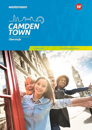 Camden Town Oberstufe - Allgemeine Ausgabe und Ausgabe Niedersachsen für die Sekundarstufe II: Arbeitsheft für die Qualifikationsphase (Camden Town ... Sekundarstufe II - Allgemeine Ausgabe 2018) von Diesterweg Moritz