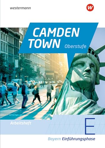 Camden Town Oberstufe - Ausgabe 2023 für die Sekundarstufe II in Bayern: Arbeitsheft Einführungsphase (Camden Town Oberstufe: Lehrwerk für den ... Sekundarstufe II - Ausgabe 2023 für Bayern)