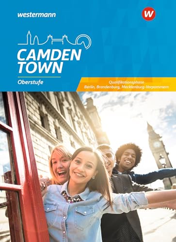 Camden Town Oberstufe Sekundarstufe II. Schülerband Qualifikationsphase. Berlin, Brandenburg und Mecklenburg-Vorpommern: Textbook Qualifikationsphase. Mit Online-Zugang