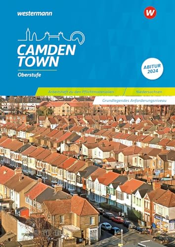 Camden Town Oberstufe - Ausgabe für die Sekundarstufe II: Arbeitsheft zu den Pflichtmaterialien Abitur 2024 Grundlegendes Anforderungsniveau von Diesterweg Moritz