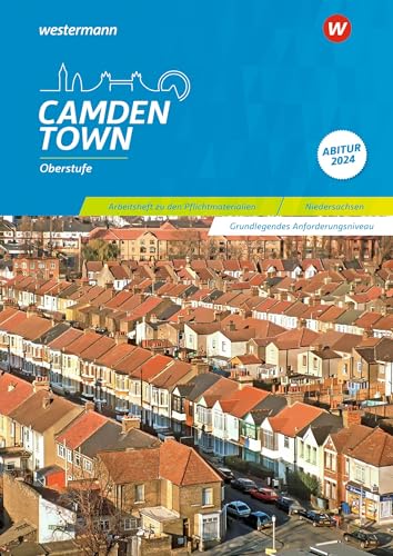 Camden Town Oberstufe - Ausgabe für die Sekundarstufe II: Arbeitsheft zu den Pflichtmaterialien Abitur 2024 Grundlegendes Anforderungsniveau