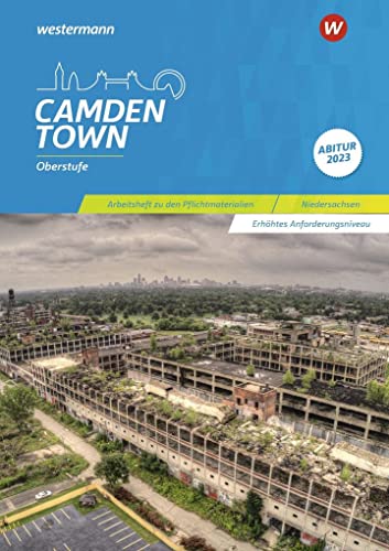 Camden Town Oberstufe - Ausgabe für die Sekundarstufe II: Arbeitsheft zu den Pflichtmaterialien Abitur 2023 Erhöhtes Anforderungsniveau