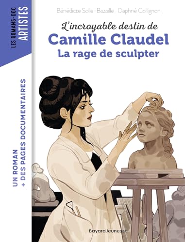 Camille Claudel, la rage de sculpter