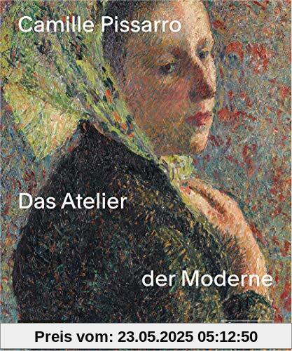 Camille Pissarro: Das Atelier der Moderne