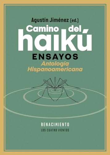 Camino del haikú: Ensayos. Antología Hispanoamericana (Los Cuatro Vientos, Band 235) von Editorial Renacimiento