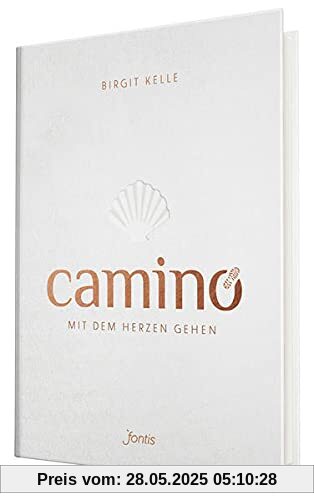 Camino. Mit dem Herzen gehen: Pilgern auf dem Jakobsweg