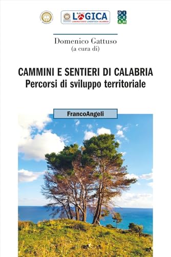 Cammini e sentieri di Calabria. Percorsi di sviluppo territoriale (Uomo, ambiente, sviluppo) von Franco Angeli