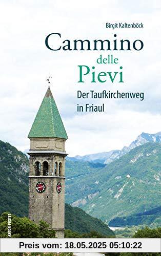 Cammino delle Pievi: Der Taufkirchenweg in Friaul