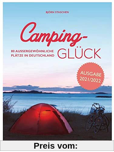 Camping-Glück: 80 außergewöhnliche Plätze in Deutschland - erweiterte und aktualisierte Neuausgabe 2021