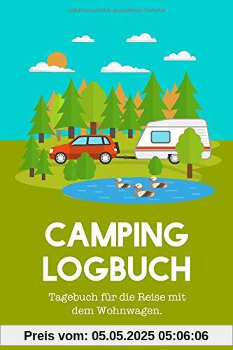Camping Logbuch: Tagebuch für die Reise mit dem Wohnwagen. Camping Logbuch: Tagebuch für die Reise mit dem Wohnwagen.