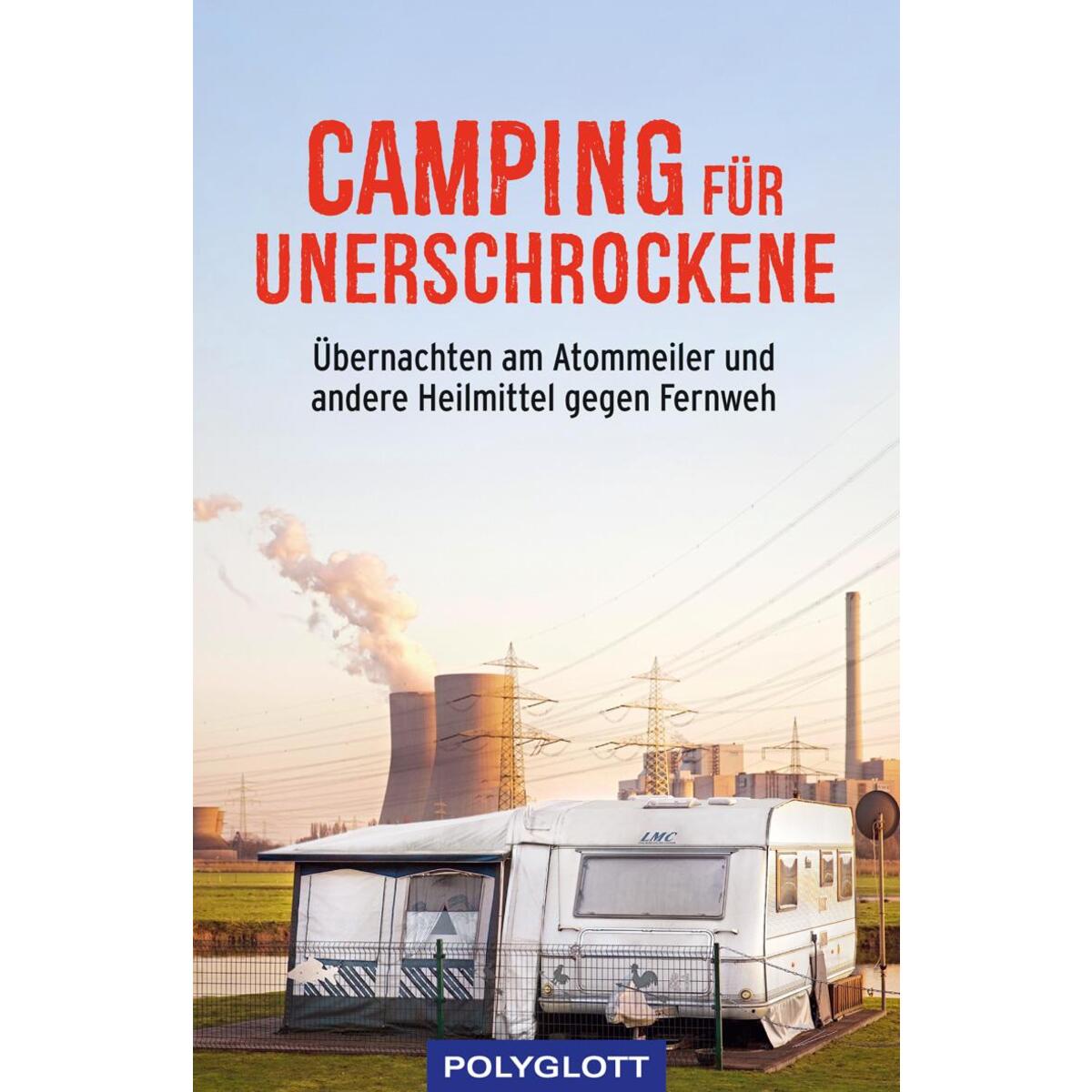 Camping für Unerschrockene Camping für Unerschrockene von Polyglott Verlag