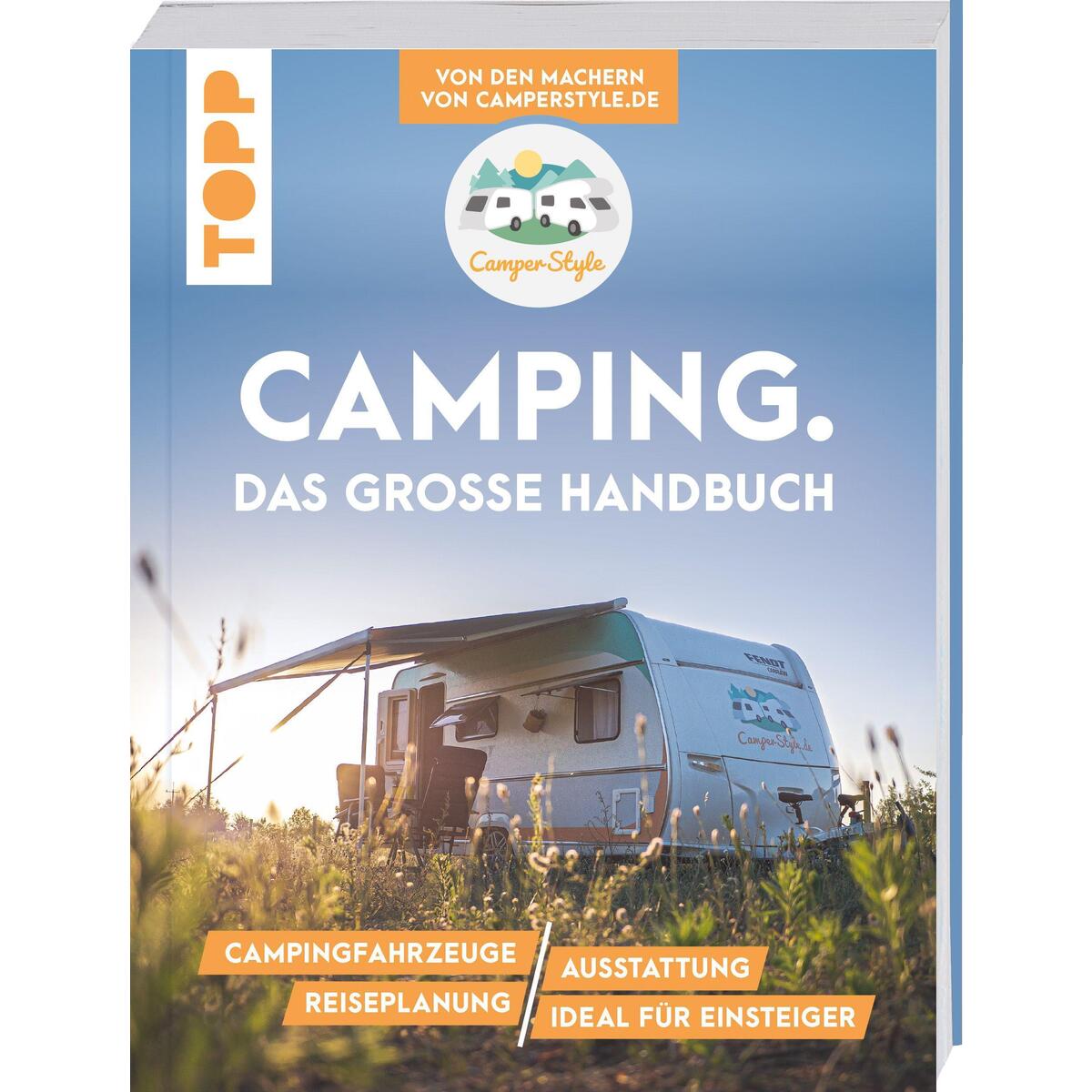 Camping. Das große Handbuch. Von den Machern von CamperStyle.de Camping. Das große Handbuch. Von den Machern von CamperStyle.de von Frech Verlag GmbH