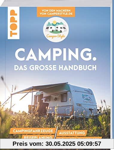 Camping. Das große Handbuch. Von den Machern von CamperStyle.de: Campingfahrzeuge. Ausstattung. Reiseplanung. Ideal für Einsteiger.