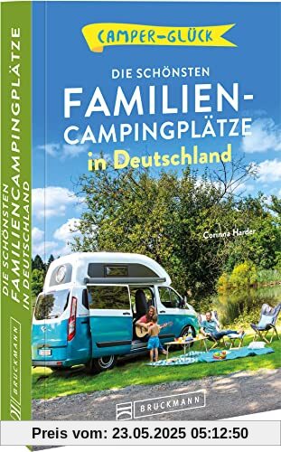 Campingführer Deutschland – Camperglück: Die schönsten Familien-Campingplätze in Deutschland Campingführer Deutschland – Camperglück: Die schönsten Familien-Campingplätze in Deutschland