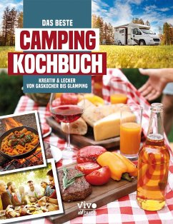 Das beste Campingkochbuch - kreativ und lecker von Gaskocher bis Glamping von vivo Verlag