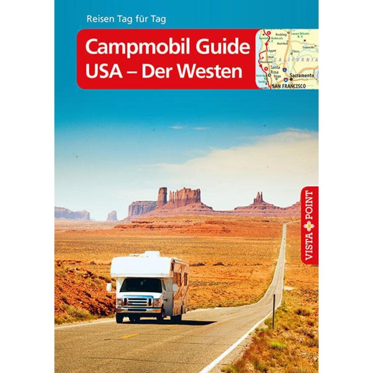Campmobil Guide USA - Der Westen - VISTA POINT Reiseführer Reisen Tag für Tag Campmobil Guide USA - Der Westen - VISTA POINT Reiseführer Reisen Tag für Tag von Vista Point Verlag GmbH