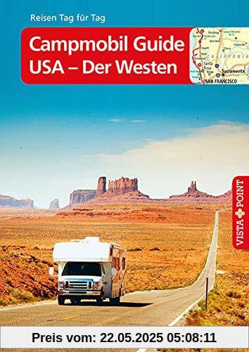 Campmobil Guide USA - Der Westen – VISTA POINT Reiseführer Reisen Tag für Tag: Die schönsten Touren durch den Westen der USA Campmobil Guide USA - Der Westen – VISTA POINT Reiseführer Reisen Tag für Tag: Die schönsten Touren durch den Westen der USA