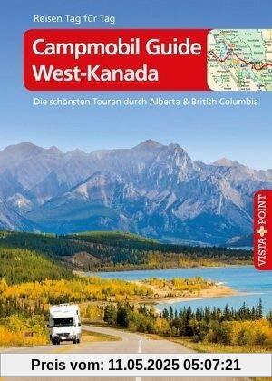 Campmobil Guide West-Kanada - VISTA POINT Reiseführer Reisen Tag für Tag: Die schönsten Touren durch Alberta & British Columbia Campmobil Guide West-Kanada - VISTA POINT Reiseführer Reisen Tag für Tag: Die schönsten Touren durch Alberta & British Columbia