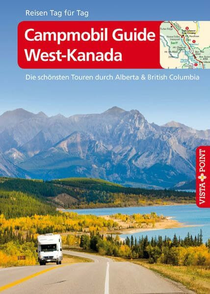 Campmobil Guide West-Kanada: Die schönsten Touren durch Alberta & British Columbia (Reisen Tag...