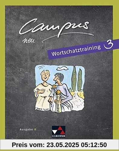 Campus B - neu / Campus B Wortschatztraining 3 - neu: Gesamtkurs Latein in vier Bänden (Campus B - neu: Gesamtkurs Latein in vier Bänden)