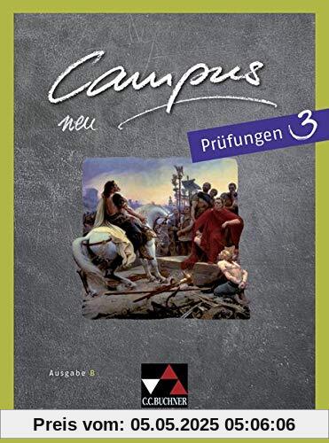 Campus B - neu / Gesamtkurs Latein in vier Bänden: Campus B - neu / Campus B Prüfungen 3 - neu: Gesamtkurs Latein in vier Bänden