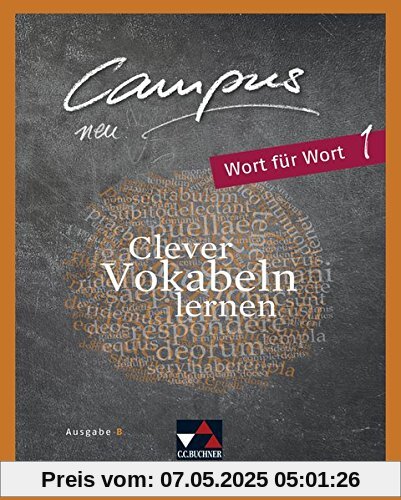 Campus B - neu / Gesamtkurs Latein: Campus B - neu / Campus B - neu Wort für Wort: Gesamtkurs Latein / Clever Vokabeln lernen. Zu Campus B - neu, Lektionen 1-41