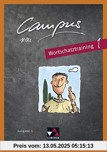 Campus B - neu / Gesamtkurs Latein: Campus B - neu / Campus B - neu Wortschatztraining 1: Gesamtkurs Latein / Zu Campus B neu