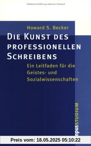 Campus Studium: Die Kunst des professionellen Schreibens: Ein Leitfaden für die Geistes- und Sozialwissenschaften Campus Studium: Die Kunst des professionellen Schreibens: Ein Leitfaden für die Geistes- und Sozialwissenschaften