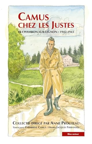 Camus chez les Justes - Le Chambon-sur-: Le Chambon-sur-Lignon - 1942-1943 Camus chez les Justes - Le Chambon-sur-: Le Chambon-sur-Lignon - 1942-1943 von BLEU AUTOUR