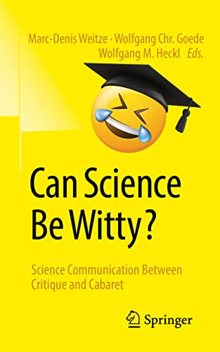 Can Science Be Witty?: Science Communication Between Critique and Cabaret Can Science Be Witty?: Science Communication Between Critique and Cabaret von Springer