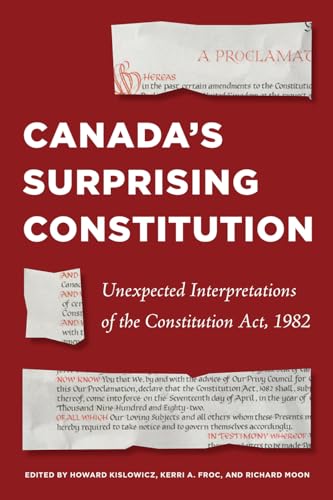 Canada’s Surprising Constitution: Unexpected Interpretations of the Constitution Act, 1982 (Law and Society) von University of British Columbia Press