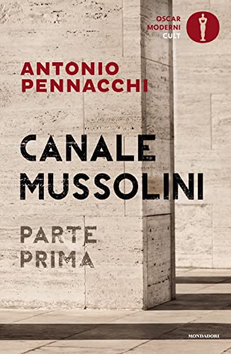 Canale Mussolini. Parte prima (Oscar moderni. Cult)