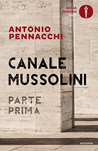 Canale Mussolini. Parte prima (Oscar moderni. Cult) von Mondadori