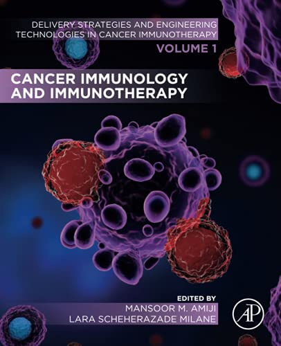 Cancer Immunology and Immunotherapy: Volume 1 of Delivery Strategies and Engineering Technologies in Cancer Immunotherapy von Academic Press
