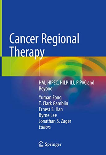 Cancer Regional Therapy: HAI, HIPEC, HILP, ILI, PIPAC and Beyond von Springer