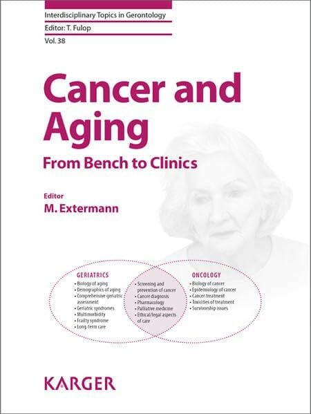 Cancer and Aging: From Bench to Clinics. (Interdisciplinary Topics in Gerontology and Geriatri...