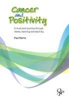 Cancer and Positivity: A Musician's Journey Through Illness, Learning and Teaching von Queen's Temple Publications