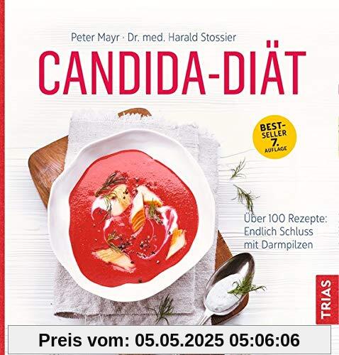 Candida-Diät: Über 100 Rezepte: endlich Schluss mit Darmpilzen