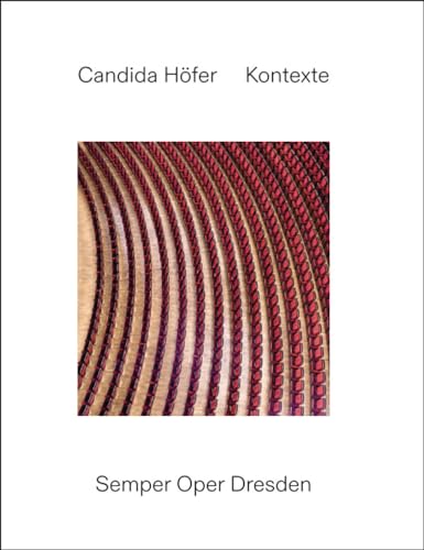 Candida Höfer: Contexts. Semper Oper Dresden: Staatliche Kunstsammlung Dresden von König, Walther