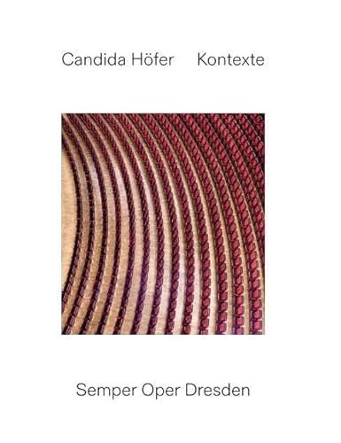 Candida Höfer: Kontexte. Semper Oper Dresden: Staatliche Kunstsammlung Dresden