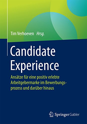 Candidate Experience: Ansätze für eine positiv erlebte Arbeitgebermarke im Bewerbungsprozess und darüber hinaus Candidate Experience: Ansätze für eine positiv erlebte Arbeitgebermarke im Bewerbungsprozess und darüber hinaus